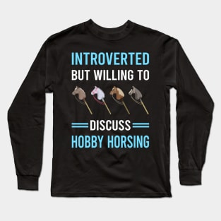 Introverted Hobby Horsing Horse Hobbyhorsing Hobbyhorse Long Sleeve T-Shirt